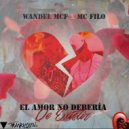 Wandel MCF & MC Filo - El Amor No Debería De Existir