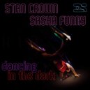 Sasha Funny & Stan Crown - Dancing In The Dark