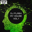 DJ FLASH - MY HOUSE VOL.1