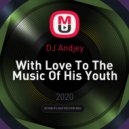 DJ Andjey - With Love To The Music Of His Youth ()
