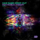 Hair Band Drop-Out - Psychedelic Therapy
