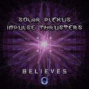 Solar Plexus & Impulse Thrusters - Believes