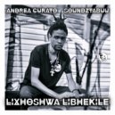 Andrea Curato & Soundztabuu - Lixhoshwa Libhekile