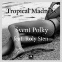 Svent Polky(feat.Roly Sten) - Tropical Madness