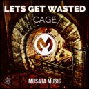CAGE - Lets Get Wasted