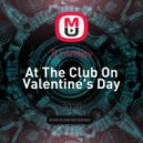 DJ Andjey - At The Club On Valentine's Day