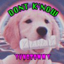 YVNGTOMMY - Don't Know
