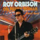 Roy Orbison - Oh, Pretty Woman (KaktuZ RemiX)
