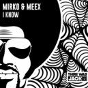 Mirko & Meex - I Know