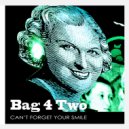 Bag 4 Two - Can\'t Forget Your Smile (Club Extended Mix)