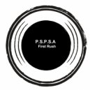 P.S.P.S.A - First Rush (Original Mix)