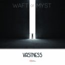 Waft Of Myst - Vastness