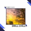 Robin Ivan - Drill Chill