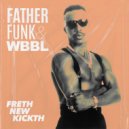 Father Funk & WBBL - Freth New Kickth (Original Mix)
