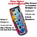 Snap vs Fergie vs Лигалайз vs Big J Beezy vs Lil Jon feat Tyga - The Power vs London Bridgie vs Будущие Мамы vs S.G.S. vs Bendova (Dima Makar Partybreak)