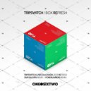 Tripswitch - Box Fresh