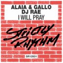 Alaia & Gallo, DJ Rae - I Will Pray
