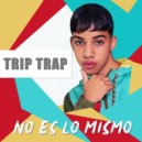 Trip Trap - No es lo mismo