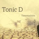 Tonic D - Timemachine