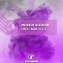 Morbus Bleuleri - Sweet Substitute