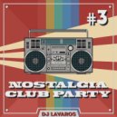 DJ Lavaros - Nostalgia Club Party #3