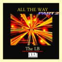 The LB & KeyLA & Sjheba - All The Way (feat. KeyLA & Sjheba)