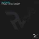 MATOUS - Push Me Deep