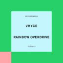 Vhyce - Rainbow Overdrive