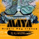 DJ AJ-MUZYK - Maya Arabic Psy trance (original)