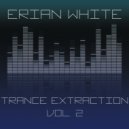 Erian White - Trance Extraction Vol. 2