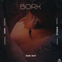 Bob Ray - Bork