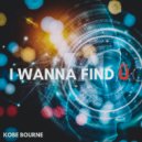 Kobe Bourne - I Wanna Find Ü
