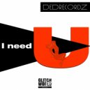 DeDrecordz - I Need U