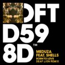 Meduza - Born To Love feat. SHELLS