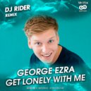 George Ezra - Get Lonely With Me
