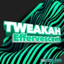 Tweakah - Effervescent