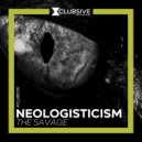 Neologisticism - The Savage
