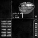 Brightside & Ashez - Across The Pond