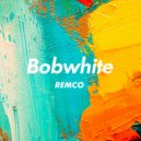 REMCO - Bobwhite (Original Mix)