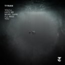 TYNAN - You'll Hate Me More Than I'll Miss You