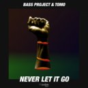 Bass Project, Tomo - Never Let It Go