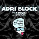 Adri Block - Tha Music