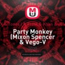 DMX & Tones I & Frost & Khan & JOVNS - Party Monkey (Mixon Spencer & Vego-V Hitup)