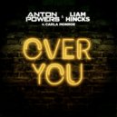 Anton Powers & Liam Hincks - Over You (feat. Carla Monroe)