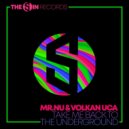 Mr.Nu & Volkan Uça - Take Me Back to the Underground