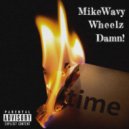 MikeWavy & Wheelz - Damn (feat. Wheelz)