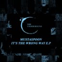 Mustaspoon - It's The Wrong Way