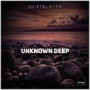 Quiet&Listen - Unknown Deep