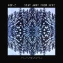 Kop-Z - Stay Away From Here