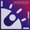 Scotty Boy & Eran Hersh - Gettin Dirty (I See You Baby)